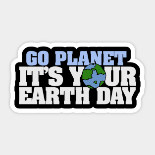 Go Planet it's your earth day Sticker